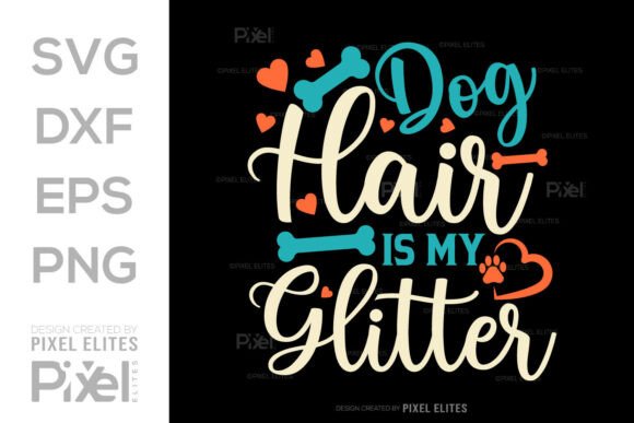 Dog Hair Is My Glitter SVG Cut File