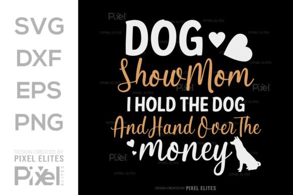 Dog Show Mom I Hold the Dog SVG