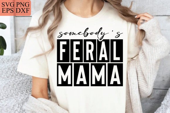 Feral Mama SVG PNG, Sarcastic Mom