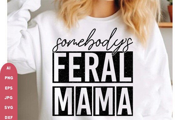 Feral Mama SVG PNG, Sarcastic Mom Design