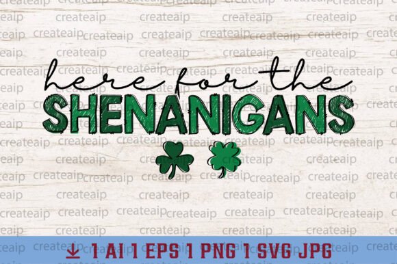Here for the Shenanigans St Patricks Png