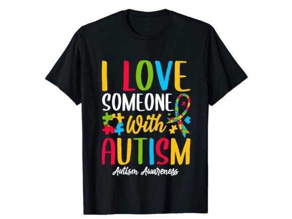 I Love Someone with Autism T-shirt