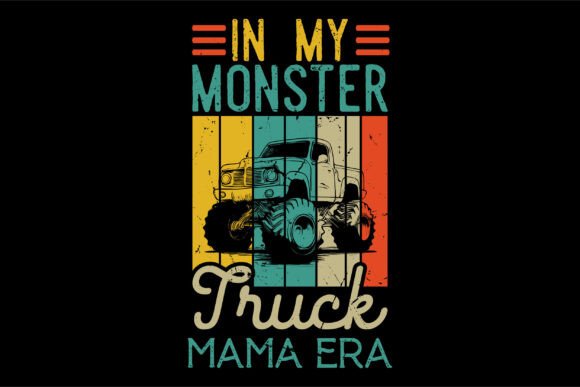 In My Monster Truck Mama Era SVG PNG