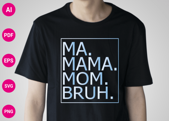 Ma Mama Mom Bruh Mommy and Me SVG PNG