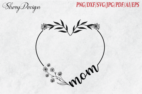 Mom Flower Heart – Mother’s Day, Floral