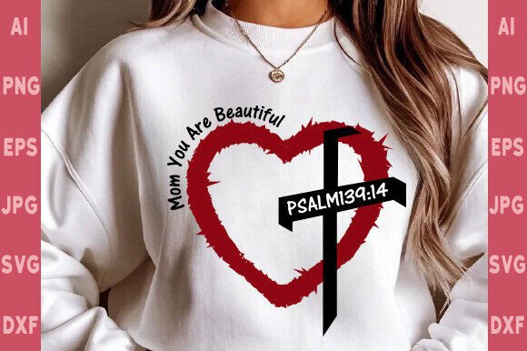 Mom You Are Beautiful SVG, Psalm SVG