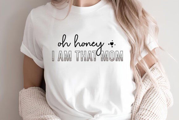 Mother’s Day SVG – Oh Honey I Am That