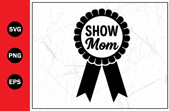 Show Mom Award Ribbon Vector Quotes SVG
