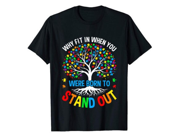 Why Fit in When You Were Autism T-Shirt